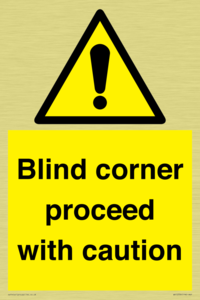  Blind corner proceed with caution Sign